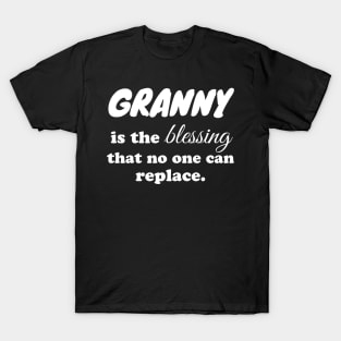 Granny is the blessing that no one can replace T-Shirt